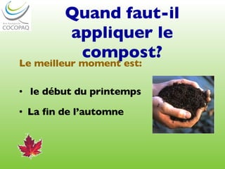 Quand faut-il appliquer le compost? Le meilleur moment est: le début du printemps La fin de l’automne 