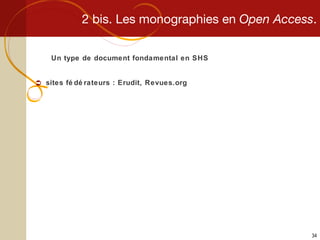 2 bis. Les monographies en  Open Access . Un type de document fondamental en SHS sites fédérateurs : Erudit, Revues.org 