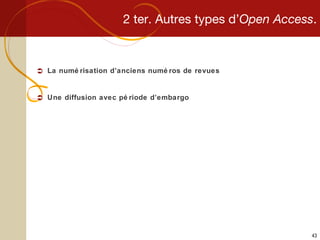 2 ter. Autres types d’ Open Access . La numérisation d’anciens numéros de revues Une diffusion avec période d’embargo 
