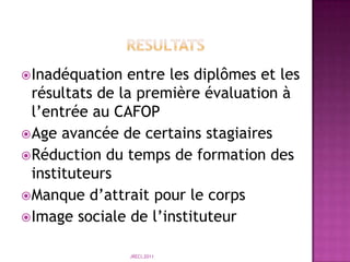                 MéthodesSite de l’étude : Ecoles primaires BINGERVILLE.Echantillon et population de l’étude2 enseignants de CAFOP;