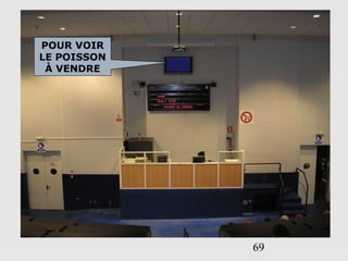 69
POUR VOIR
LE POISSON
À VENDRE
 