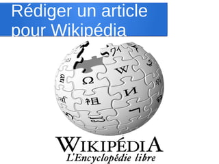 Rédiger un article
pour Wikipédia

 