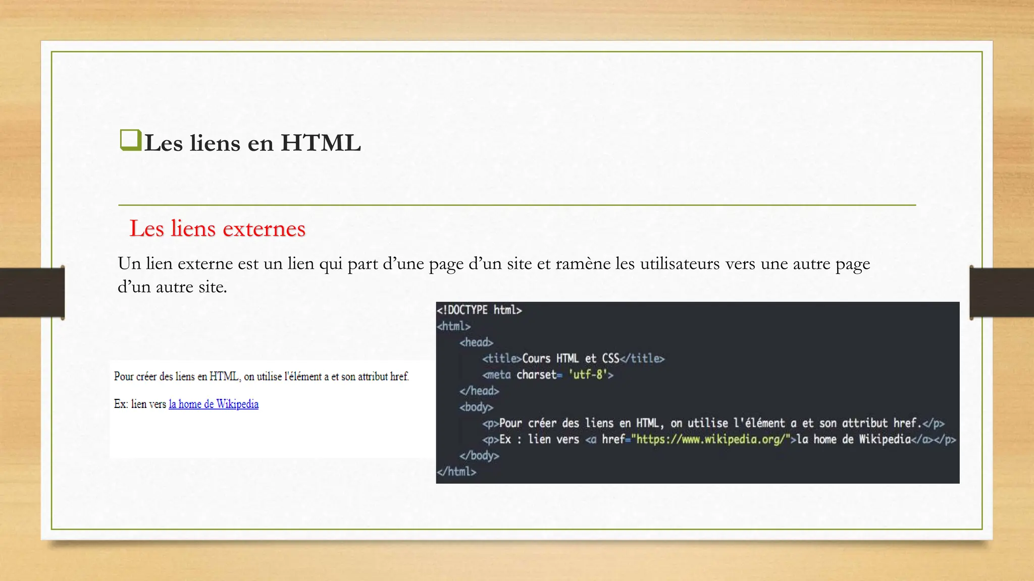 Les liens en HTML
Un lien externe est un lien qui part d’une page d’un site et ramène les utilisateurs vers une autre page
d’un autre site.
Les liens externes
 