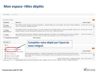 Françoise Gouzi, pôle IST- DAR
Mon espace <Mes dépôts
Compléter votre dépôt par l’ajout du
texte intégral.
 