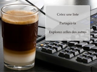 Créez une liste

       Partagez-la

Explorez celles des autres
 