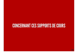 2 . 1
CONCERNANT CES SUPPORTS DE COURS
 