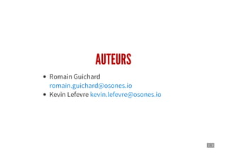 2 . 3
AUTEURS
Romain Guichard
Kevin Lefevre
romain.guichard@osones.io
kevin.lefevre@osones.io
 
