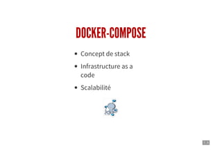 7 . 5
DOCKER-COMPOSE
Concept de stack
Infrastructure as a
code
Scalabilité
 