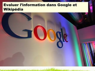 Evaluer l’information dans Google et Wikipédia 