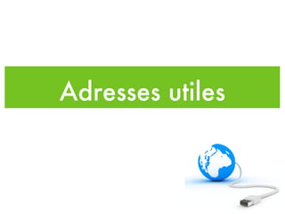 Adresses utiles 