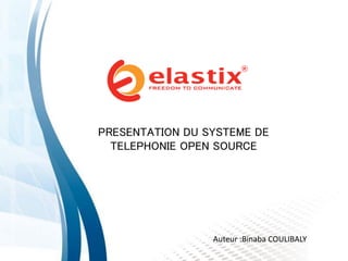 PRESENTATION DU SYSTEME DE
TELEPHONIE OPEN SOURCE
Auteur :Binaba COULIBALY
 