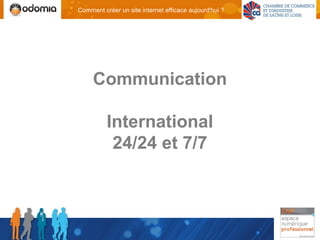 Comment créer un site internet efficace aujourd'hui ?




     Communication

          International
           24/24 et 7/7
 