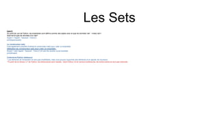 Les Sets
taper()
Du point de vue de Python, les ensembles sont définis comme des objets avec le type de données 'set' : <class 'set'>
Quel est le type de données d'un Set?
myset = {"apple", "banana", "cherry"}
print(type(myset))
Le constructeur set()
Il est également possible d'utiliser le constructeur set() pour créer un ensemble.
Utilisation du constructeur set() pour créer un ensemble :
thisset = set(("apple", "banana", "cherry")) # note the double round-brackets
print(thisset)
Collections Python (tableaux)
* Les éléments de l'ensemble ne sont pas modifiables, mais vous pouvez supprimer des éléments et en ajouter de nouveaux.
**À partir de la version 3.7 de Python, les dictionnaires sont classés . Dans Python 3.6 et versions antérieures, les dictionnaires ne sont pas ordonnés .
 