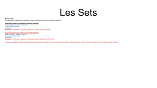 Les Sets
Retirer l'objet
Pour supprimer un élément d'un ensemble, utilisez la méthode remove() ou la méthode discard().
Supprimez "banane" en utilisant la remove() méthode :
thisset = {"apple", "banana", "cherry"}
thisset.remove("banana")
print(thisset)
Remarque : Si l'élément à supprimer n'existe pas, remove ()génère une erreur.
Supprimez "banane" en utilisant la discard() méthode :
thisset = {"apple", "banana", "cherry"}
thisset.discard("banana")
print(thisset)
Remarque : si l'élément à supprimer n'existe pas, discard() ne générera PAS d'erreur.
Vous pouvez également utiliser la pop()méthode pour supprimer un élément, mais cette méthode supprimera un élément aléatoire, vous ne pouvez donc pas être sûr de l'élément qui est supprimé.
 