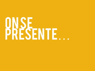On se
Presente…

 