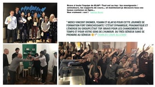 Bravo à toute l'équipe de KLAP ! Tout est au top : les enseignants /
animateurs, les supports de cours... et maintenant je découvre tous ces
beaux contenus en ligne...
Non vraiment : ravi ! Adrian Koss
 