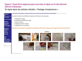 Etape 5 : Envoi de la séquence pour une mise en ligne sur le site internet 
(30 min à distance) 
En ligne dans les articles intitulés « Partage d’expérience » 
