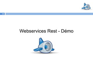 49




     Webservices Rest - Démo
 