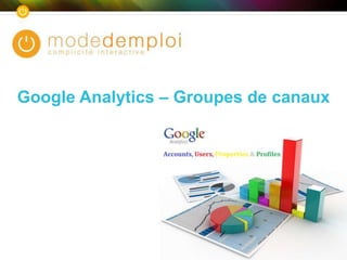 Google Analytics – Groupes de canaux
 
