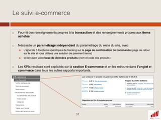 Gérer les sous-domaines et les domaines tiersLa gestion des sous-domaines (ex: http://fidelite.etam.com) fait l’objet d’un paramétrage initial du compte et du code de suivi JavaScript.Une fonction JavaScript permet d’obtenir le niveau d’information souhaité en gérant la scission ou la fusion entre un domaine principal et les sous-domaines afin.En fonction de la structure de votre domaine et vos sous-domaines, sachez que la méthode la plus efficace pour gérer au mieux les sous-domaines est le profil. En pratique vous pouvez créer:Un profil pour le domaine en excluant le sous-domaineUn profil exclusivement pour le sous-domaineUn profil agrégé regroupant les deuxDe même, le passage des internautes par les domaines tiers est géré efficacement par Google Analytics:C’est le cas pour les sites de paiement tiers (paybox, paypal,…)De la même manière, la navigation initiée par (ou transitant par) des mini-sites évènementiels  peut être tracée grâce à l’insertion de variables JavaScript. Ainsi vous gardez la trace complète de vos visiteurs sans discontinuité20