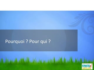 Pourquoi ? Pour qui ?
 