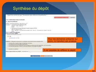 51 
Synthèse du dépôt 
Pour les domaines présents sur 
arxiv, le transfert est proposé. 
Il est possible de différer le dépôt 
 
