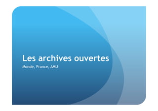 Les archives ouvertes 
Monde, France, AMU 
 