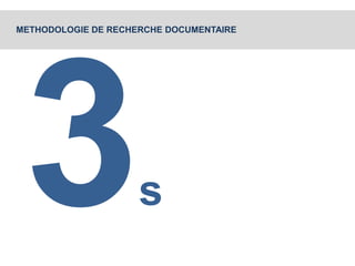 METHODOLOGIE DE RECHERCHE DOCUMENTAIRE 
s 
 