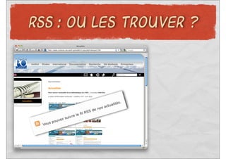 RSS : OU LES TROUVER ?
 