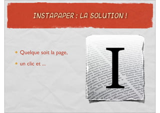 INSTAPAPER : LA SOLUTION !




Quelque soit la page,

un clic et ...
 