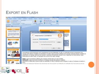 Accessibles à partir de nombreux endroits.