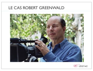 LE CAS ROBERT GREENWALD
 