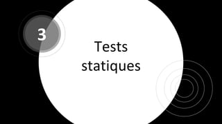 Tests
statiques
3
 