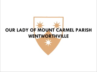 OUR LADY OF MOUNT CARMEL PARISH WENTWORTHVILLE 