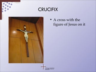 CRUCIFIX A cross with the figure of Jesus on it 