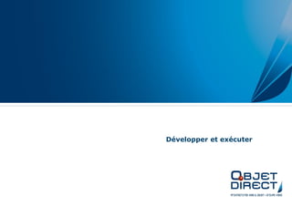 Développer et exécuter
 