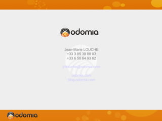 Jean-Marie LOUCHE
+33 3 85 38 88 03
+33 6 50 64 93 62
jmlouche@odomia.com
odomia.com
blog.odomia.com
 