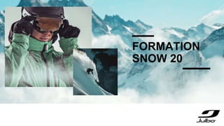 FORMATION
SNOW 20
 