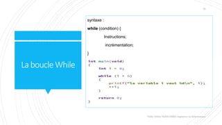 LaboucleWhile
syntaxe :
while (condition) {
Instructions;
incrémentation;
}
Valdy Gildas NGOUABIRA Ingénieur en Informatique
25
 