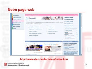 Notre page web http:// www.xtec.cat / formacio / index.htm 