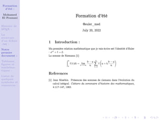 Formation
d’été :
Mohamed
El Founani
Histoire de
L
A
T
EX :
La
structure
d’un fichier
.tex :
Notre
premier
document :
Tabl...