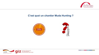 C’est quoi un chantier Muda Hunting ?
 