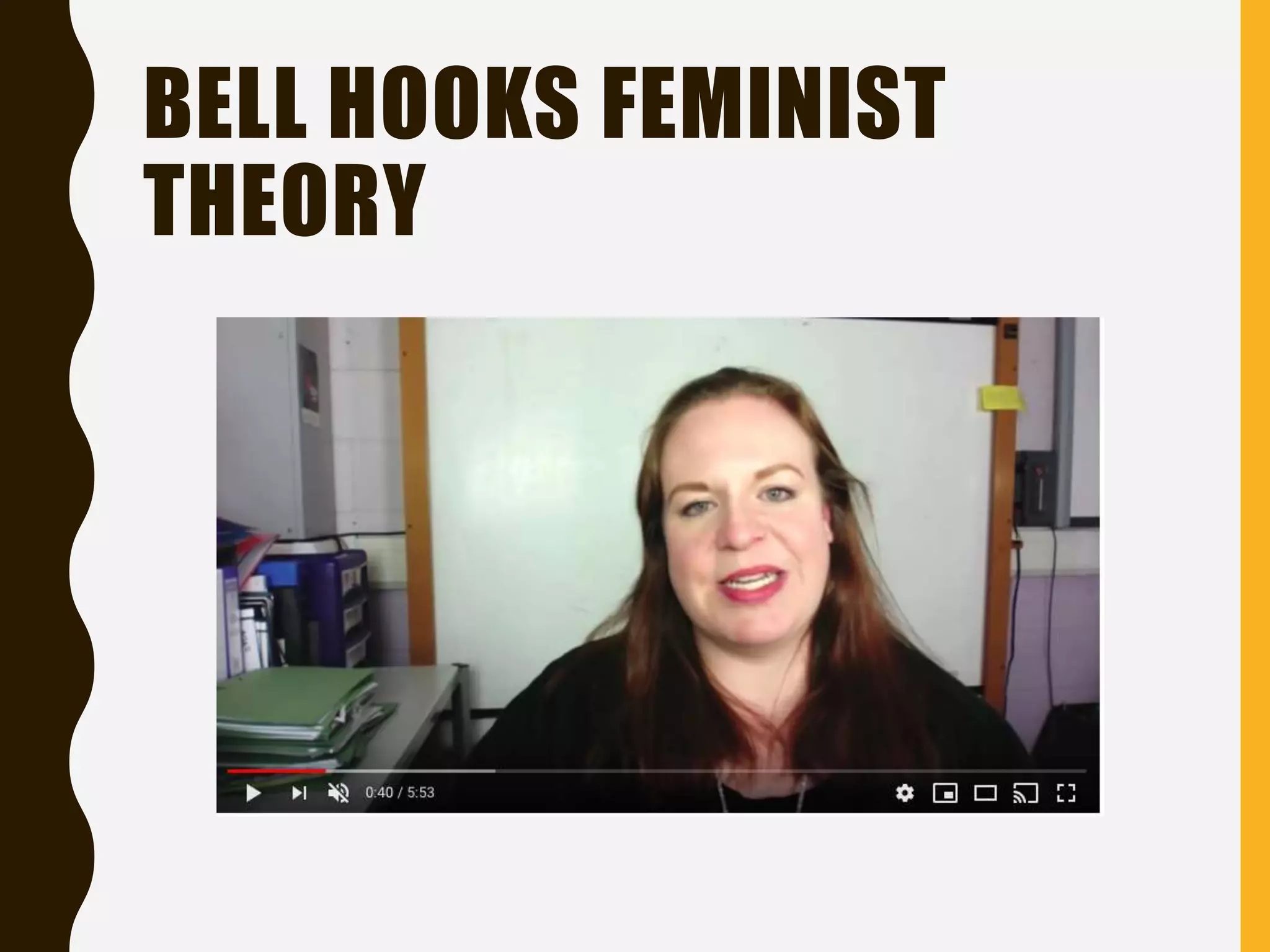BELL HOOKS FEMINIST
THEORY
 