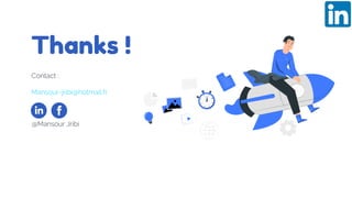 Thanks !
Contact :
Mansour-jribi@hotmail.fr
@Mansour Jribi
 