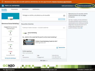 Formation Linkedin 2017Par @gonzogonzo www.fredericgonzalo.com
7. Pages de compagnie
[ 10 trucs pour Linkedin ]
 