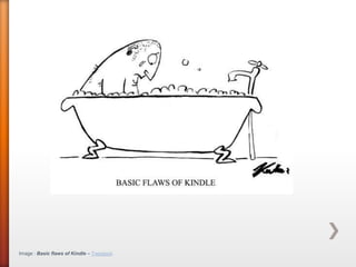 Image : Basic flaws of Kindle – Toonpool.
 