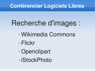 Conférencier Logiciels Libres


Recherche d'images :
    Wikimedia Commons
    Flickr
    Openclipart
    iStockPhoto
 