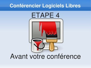 Conférencier Logiciels Libres

        ETAPE 4




Avant votre conférence
 
