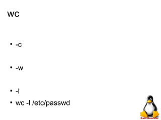 wc
●
-c
●
-w
●
-l
●
wc -l /etc/passwd
 