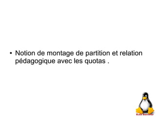 ● Notion de montage de partition et relation
pédagogique avec les quotas .
 